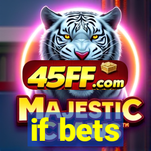 if bets